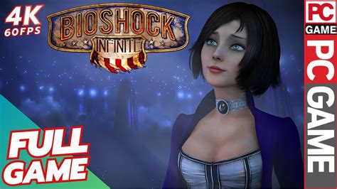 Bioshock Infinite Gameplay Walkthrough No Commentary 4k 60fps Full Game Youtube