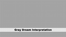 Gray Dream Interpretation | Guide To Dreams