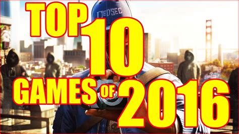 Top 10 Games Of 2016 Youtube