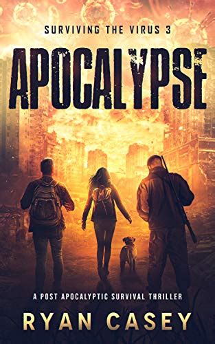 Apocalypse A Post Apocalyptic Survival Thriller Surviving The Virus