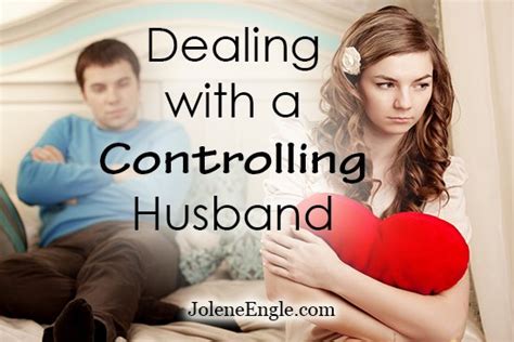 How To Deal With A Controlling Husband Jolene Engle