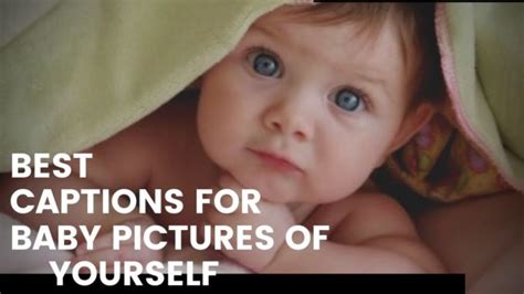 77 Captions For Baby Pictures Of Yourself Funny And Short