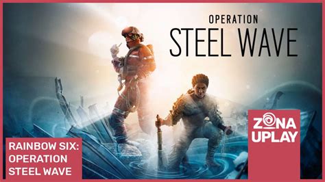 Lanzamiento Operation Steel Wave Rainbow Six Siege