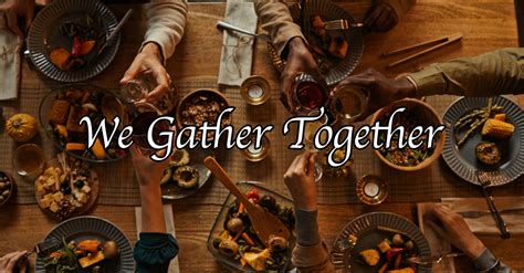 We Gather Together Lyrics Hymn Meaning And Story