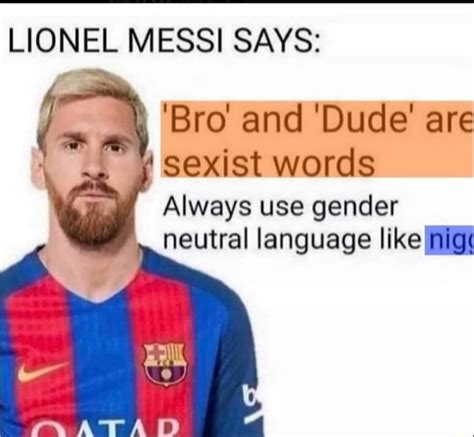 Lionel Messi Says Bro And Dude Are Sexist Words Always Use Gender Neutral Language Like