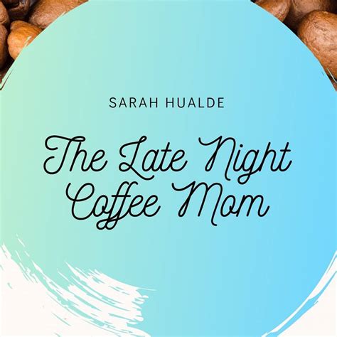 Late Night Coffee Moms