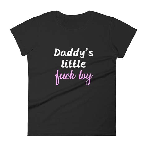 Daddy S Little Fuck Toy Shirt Ddlg Tshirt Daddy Dom Etsy