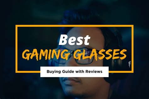 Top 5 Best Gaming Glasses And How To Buy Them Techlifeland