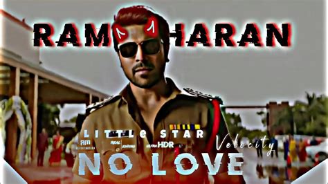 No Love Ram Charan Velocity Edit Little Star No Love Song Ft
