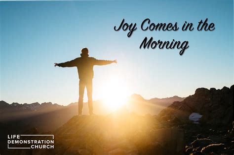 Joy Comes In The Morning Life Demonstration Church