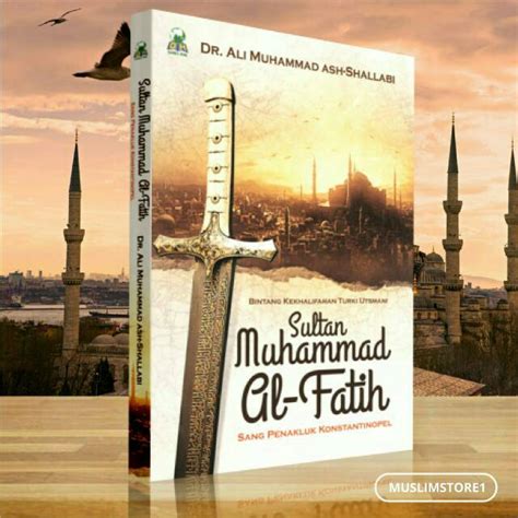 Kisah menantu yang kuat november 4, 2020 by qasim khan the charismatic . Buku Sultan Muhammad al-Fatih - Sang Penakluk ...