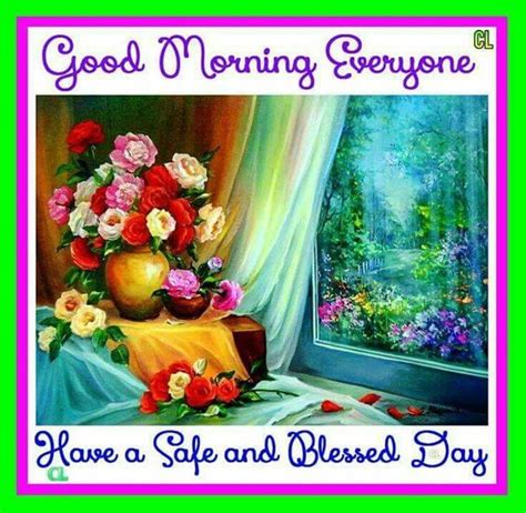 Good Morning Everyone Have A Safe And Blessed Day Pictures Photos
