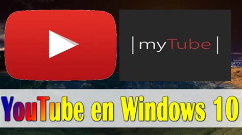 Mytube La Mejor Aplicacion De Youtube Para Windows 10windows 10