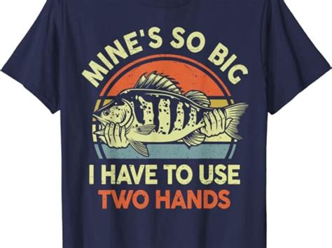 Funny Fishing Shirt Mine S Big Use Two Hands Bass Fish Dad T Shirt