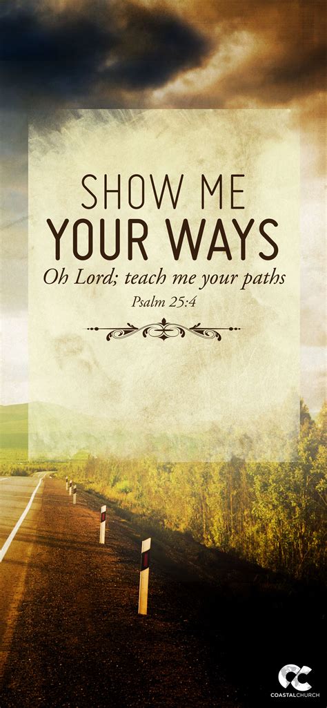 Show Me Your Ways Oh Lord Teach Me Your Paths Psalm 254 Psalms