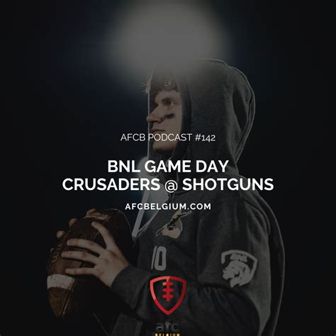 Afcb Podcast 142 Bnl Game Day Crusaders Shotguns American Football Community Belgium