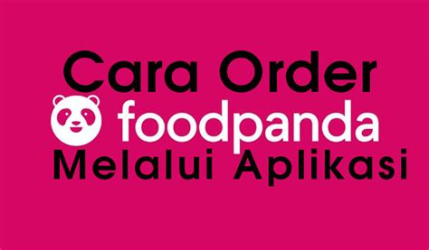 How to pickup and drop off order | foodpanda rider: Cara Untuk Order Makanan Menggunakan Aplikasi FoodPanda ...
