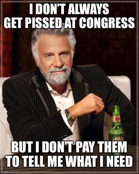 We Tell Congress What We Needthey Dont Tell Us What We Can Have Imgflip