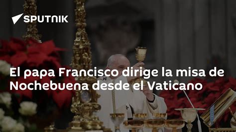 El Papa Francisco Dirige La Misa De Nochebuena Desde El Vaticano 24