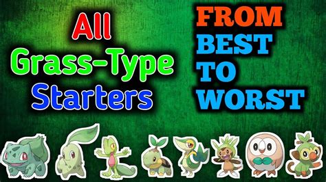 Grass Type Starters From Best To Worst Grass Type Starters From All Regions Kanto To Galar