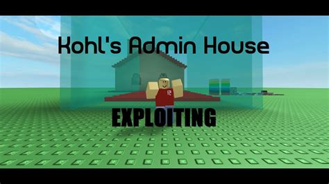 Roblox Exploiting Kohl S Admin House YouTube
