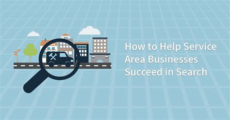 How To Help Service Area Businesses Succeed In Search Local Business