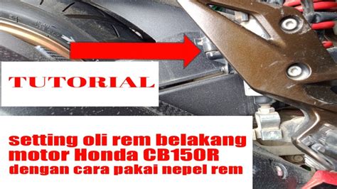 Cara Setting Ulang Rem Cakram Belakang Blong Motor Honda Cb150r