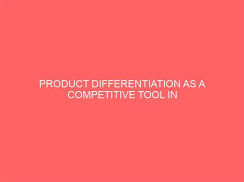 Product Differentiation As A Competitive Tool In The Marketing Of Soft