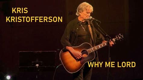 Why Me Lord Kris Kristofferson Youtube
