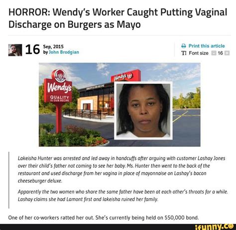 Horror Wendy S Worker Caught Putting Vaginal Discharge On Burgers As