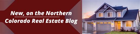 Northern Colorado Real Estate Blog Popular Information From Your