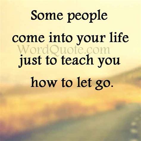 Would your life feel incomplete without them? Letting go Quotes about love and life | Word Quote | Famous Quotes
