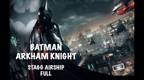 This is to ensure that you have all the required gadgets and can access all areas. Batman Arkham Knight STAGG AIRSHIP FULL GAMEPLAY - YouTube