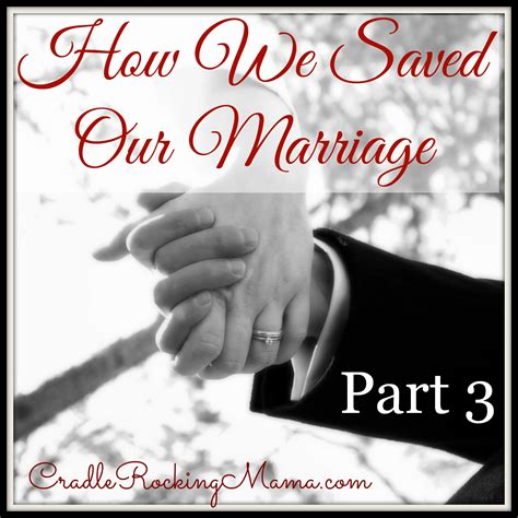 How We Saved Our Marriage Part 3