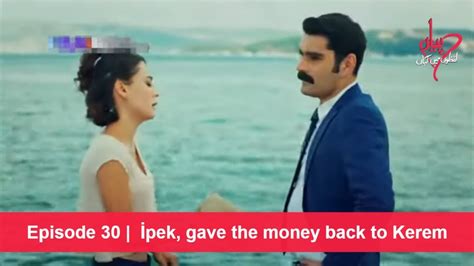 Pyaar Lafzon Mein Kahan Episode 30 İpek Gave The Money Back To Kerem