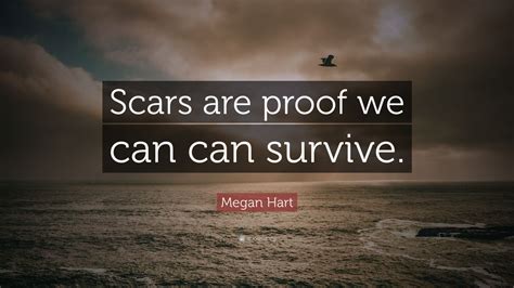 Megan Hart Quote “scars Are Proof We Can Can Survive” 7 Wallpapers