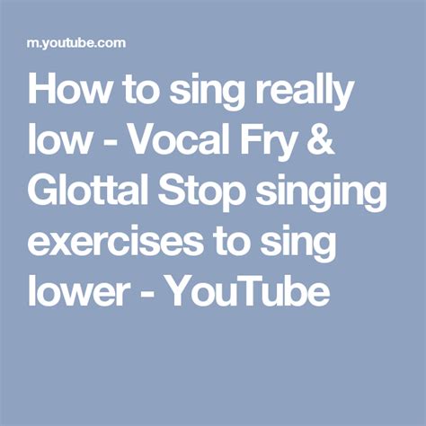 How To Sing Really Low Vocal Fry And Glottal Stop Singing Exercises To