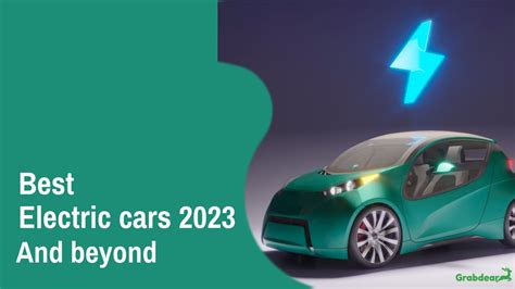Best Electric Cars 2023 And Beyond Grabdear