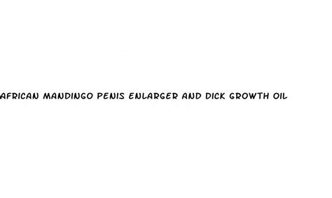 African Mandingo Penis Enlarger And Dick Growth Oil ﻿ecowas