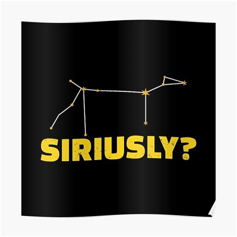 Siriusly Funny Stargazing Humor For An Astronomer Stargazer Poster By