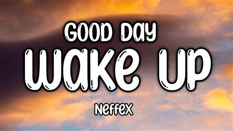 Good Day Wake Up Neffex Lyrics Neffexmusic Youtube