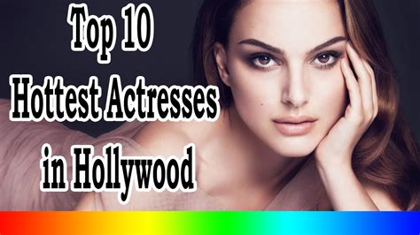 Top 10 Hottest Actresses In Hollywood Youtube