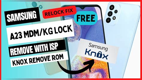 Samsung A23 A235f U1 Mdm Kg Lock Remove Relock Fix 100 Done YouTube