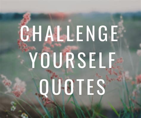 Challenge Yourself Quotes Cherrington Chatter Home And Lifestyle