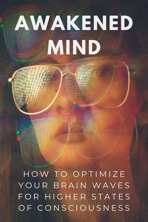 The Awakened Mind How To Optimize Your Brain For Higher Consciousness