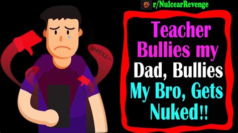 Rnuclearrevenge Teacher Bullies My Dad Bullies My Bro Gets Nuked