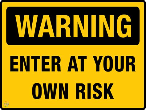 Warning Enter At Your Own Risk K2k Signs