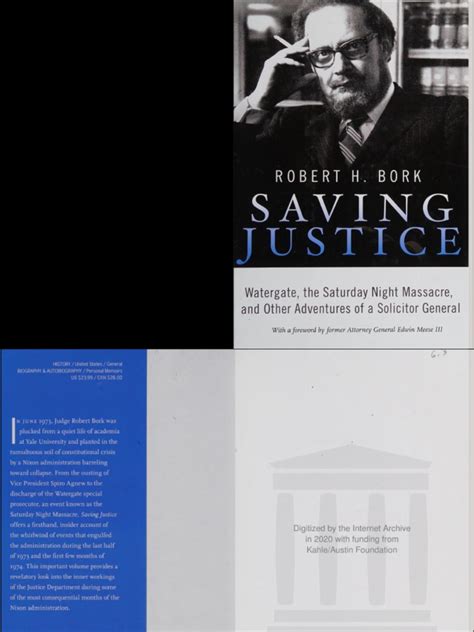 Robert Bork Saving Justice Watergate The Saturday Night Massacre And Other Adventures Of A