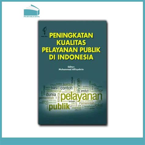 Peningkatan Kualitas Pelayanan Publik Di Indonesia Pustaka Kita