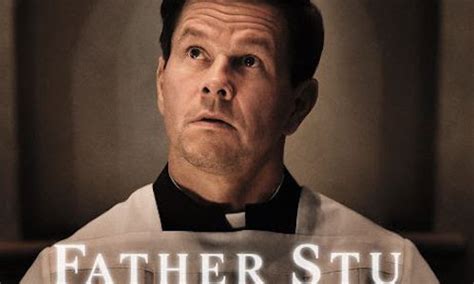 New Poster And Featurette For FATHER STU Starring Mark Wahlberg Rama